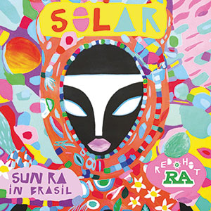 Review of Solar: Sun Ra in Brasil (Red Hot + Ra)
