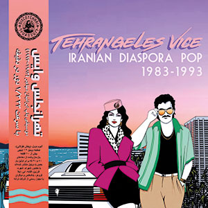 Review of Tehrangeles Vice (Iranian Diaspora Pop 1983–1993)
