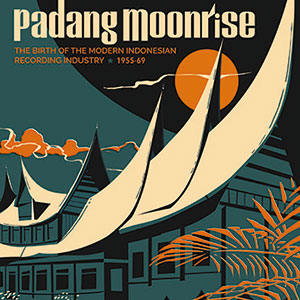 Review of Padang Moonrise: The Birth of the Modern Indonesian Recording Industry (1955-69)