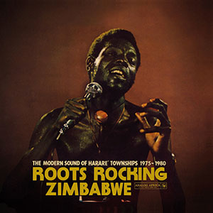 Review of Roots Rocking Zimbabwe: The Modern Sound of Harare’ Townships 1975-1980