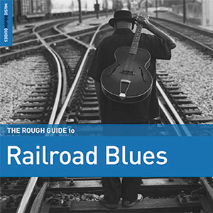 Review of The Rough Guide to Railroad Blues