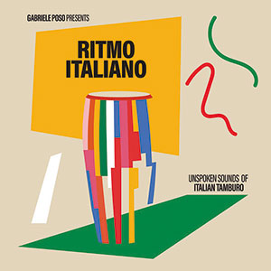 Review of Gabriele Poso presents Ritmo Italiano: ‘Unspoken Sounds of Italian Tamburo’
