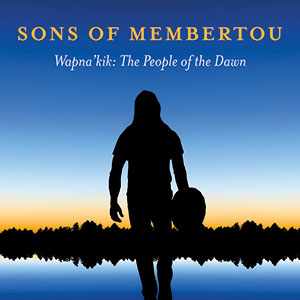 Review of Wapna’kik: The People of the Dawn